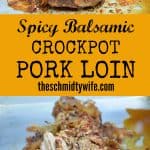 pinterest pin for Spicy Balsamic Crockpot Pork Loin