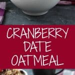 Cranberry Date Oatmeal in a white bowl on a table