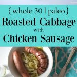 Whole 30 Roasted Cabbage with Chicken Sausage in a white bowl next to a sheet pan of cabbage
