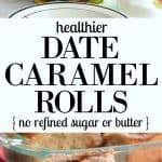 healthy-ish date caramel rolls in a baking dish being brushed with date caramel