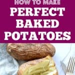 pictures of Perfect Baked Potatoes, one sliced open