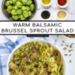 Pinterest Pin with text 'Warm Balsamic Brussel Sprout Salad', image of a serving bowl full of shaved brussel sprout salad with bacon, raisins, and pumpkin seeds.