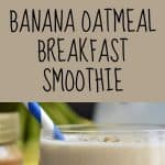 Banana Oatmeal Breakfast Smoothie
