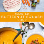 Pinterest Pin with text overlay, Roasted Butternut Squash Soup, images of ingredients, soup in a ladle, and a bowl of soup garnished with bacon and parsley.