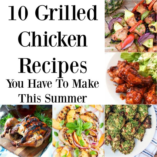 10 Grilled Chicken Recipes You Have To Make This Summer