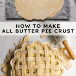 Pinterest pin with text overlay "How to Make All Butter Pie Crust", image of a lattice pie still raw before baking.