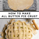 Pinterest pin with text overlay "How to Make All Butter Pie Crust", image of a lattice pie still raw before baking.