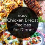 easy chicken breast recipes for dinner that families will love collage