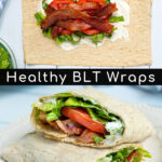 Pinterest Pin for Healthy BLT Wraps showing a photo of a BLT wrap cut open to show off a secret sauce, bacon, lettuce, and tomatoes
