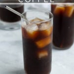 Pinterest Pin for homemade cold brew coffee showing a photo of a glass of cold brew coffee filled with ice with a straw