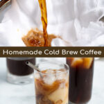 Pinterest Pin for Homemade Cold brew Coffee showing two pictures, one of cold brew being poured into cheese cloth and the other of a glass of cold brew swirled with milk