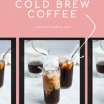 Pinterest Pin for homemade cold brew coffee showing a photo of a glass of cold brew with milk being poured in making coffee and milk swirls in the glass
