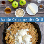 Grilled Apple Crisp Pinterest Pin showing two images, the ingredients needed for the dish and the cooked dessert topped with ice cream