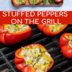 Pinterest Pin for Grilled Stuffed Bell Peppers showing a platter of stuffed bell peppers and a pepper being grilled