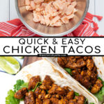 Pinterest Pin with text overlay Quick Chicken Tacos showing images of chicken pieces with taco seasoning and chicken filling in a flour tortillas.