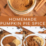 Pinterest Pin with text overlay Homemade Pumpkin Pie Spice with photos of the spices in piles on a plate and then mixed into a small jar.