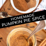 Pinterest Pin with text overlay Homemade Pumpkin Pie Spice, photos of spices piled on a plate and a jar full of the mixed spice.