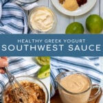 Pinterest Pin with text overlay Healthy Greek Yogurt Southwest Sauce showing photos of ingredients for sauce, sauce being mixed, and final sauce recipe in a cup.