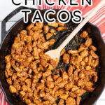 Pinterest Pin with text overlay Easy Chicken Tacos showing skillet with cooked chicken taco filling.