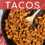 Pinterest Pin with text overlay The Easiest Chicken Tacos, showing photo of chicken taco filling in a cast iron skillet.