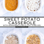 Pinterest Pin with Text: Sweet Potato Casserole with Marshmallow & Oat Streusel, showing the different steps of making the dish.