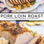 Pinterest Pin with Text, Pork Loin Roast with Apples, Onions, and Potatoes. Image showing sliced pork on serving platter.
