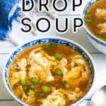 Pinterest Pin with text over lay 'Egg Drop Soup' with image of small bowl full of soup and topped with green onions.