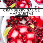 Pinterest Pin with text overlay, Cranberry Sauce Margaritas, images showing margarita glasses with a bright red drink, cranberries, and ice.