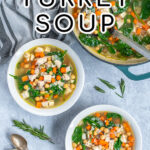 Pinterest Pin with text Leftover Turkey Soup, image of two bowls and a pot filled with colorful soup on a table.