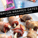 Pinterest Pin with text overlay 'Bacon Wrapped Dates Stuffed with Goat Cheese'. Images of bacon wrapped dates placed on a white plate and of ingredients needed.