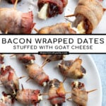Pinterest Pin with text overlay 'Bacon Wrapped Dates Stuffed with Goat Cheese'. Image of bacon wrapped dates placed on a white plate.