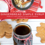 Pinterest Pin with text overlay 'Gingerbread Simple Syrup Perfect For Coffee & Holiday Drinks'. Images of a saucepan with the ingredients and of a glass jar of dark colored syrup tied up with a red and white bow.