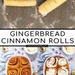 Pinterest Pin with text overlay 'Overnight Gingerbread Cinnamon Rolls'. Images of making the cinnamon rolls and a baking dish filled with cinnamon rolls and topped with cream cheese frosting.