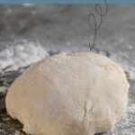 Pinterest Pin with text overlay 'Homemade Pizza Dough'. Image of a flour coated ball of dough on a countertop.