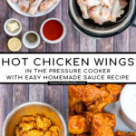 Pinterest Pin with text overlay 'Hot Chicken Wings in the Pressure Cooker with easy homemade sauce recipe'. Images of platter with pile of saucy chicken wings next to dipping sauce and wings in a pressure cooker.
