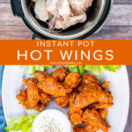 Pinterest Pin with text overlay 'Instant Pot Hot Wings'. Images of platter with pile of saucy chicken wings next to dipping sauce and wings in a pressure cooker.