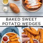 Pinterest Pin with text 'Baked Sweet Potato Wedges'. Images of ingredients and of plate with crispy sweet potato wedges and a little cup of ketchup