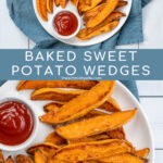 Pinterest Pin with text 'Baked Sweet Potato Wedges'. Image of plate with crispy sweet potato wedges and a little cup of ketchup