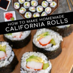 Pinterest Pin with text overlay 'How to make Homemade California Rolls', images of close up of a sushi roll and sushi on a large platter.