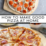 Pinterest Pin with text "How to make good Pizza at Home", images of uncooked pizza and a cooked pizza.