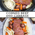 Pinterest Pin with text 'Corned Beef and Cabbage', Image of platter with slices of corned beef and vegetables.