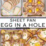 Pinterest Pin with text overlay 'Sheet Pan Egg in a Hole', images of ingredients, and the before and after cooking phots and well as a close shot of a baked egg in a hole toast with bacon.