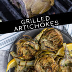 Pinterest Pin with text 'Grilled Artichokes', images artichokes on the grill and of a close up of half an artichoke with perfect charred grill marks.
