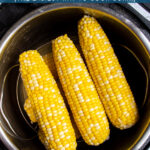 Pinterest Pin with text 'Pressure Cooker Corn on the Cob', image of a stack of cooked corn inside an instant pot.