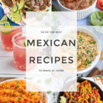 Pinterest Pin with text '50 of the best Mexican Recipes to make at home'. collage of images of Mexican recipes.