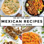 Pinterest Pin with text '50 of the best Mexican Recipes to make at home'. collage of images of Mexican recipes.