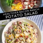 Pinterest Pin with text 'Healthier Bacon Ranch Potato Salad', images of ingredients and of a large white bowl holding bacon ranch potato salad.