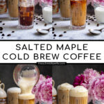 Pinterest Pin with text overlay 'Salted Maple Cold Brew Coffee', image of a glass of cold brew with a foam top.