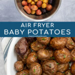 Pinterest pin with text 'Air Fryer Baby Potatoes', images showing prepped potatoes and showing a white serving dish filled with salty baby potatoes.