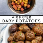 Pinterest pin with text 'Air Fryer Baby Potatoes', images showing prepped potatoes and showing a white serving dish filled with salty baby potatoes.